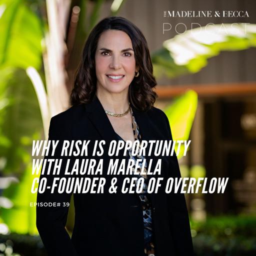 Why risk is opportunity with Laura Marella, co-founder & CEO of Overflow