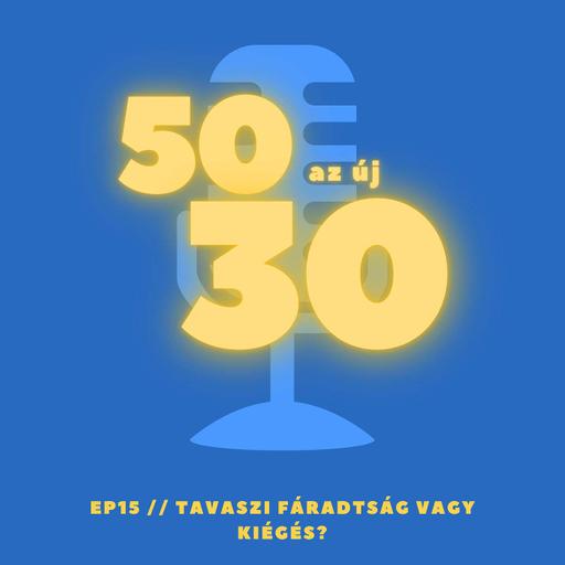 Ep15 // Tavaszi fáradtság vagy kiégés?