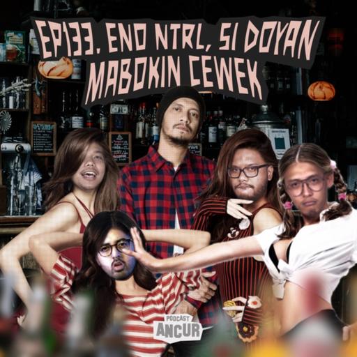 EP133. Eno NTRL, Si Doyan Mabokin Cewek!