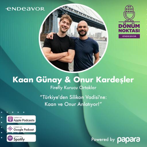 Dönüm Noktası: Firefly / Türkiye'den Silikon Vadisi'ne: Kaan ve Onur Anlatıyor!