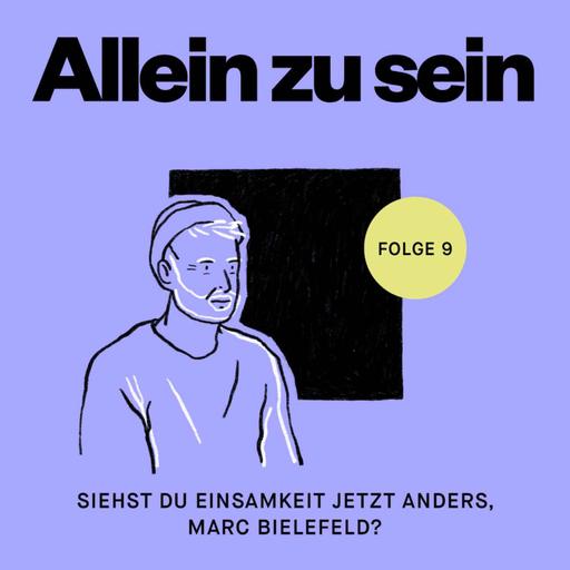 Siehst Du Einsamkeit jetzt anders, Marc Bielefeld?