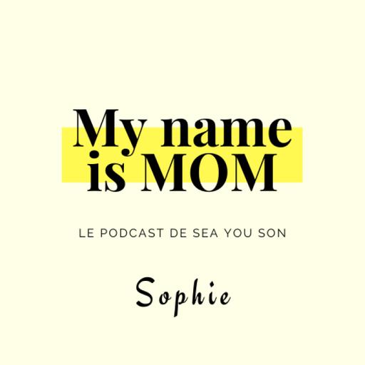 My Name is Mom: Sophie - Un tour du monde avec trois enfants