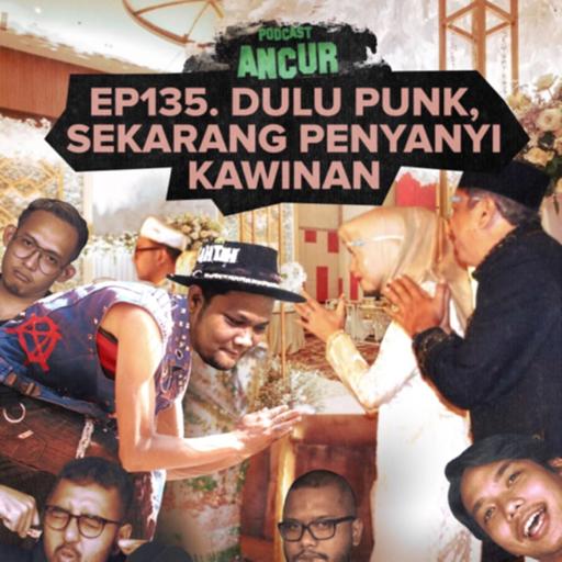 EP135. Dulu Pop Punk, Sekarang Penyanyi Kawinan Ft. Virgoun