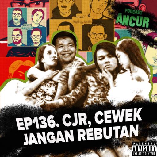 EP136. CJR, Cewek Jangan Rebutan! (18+)