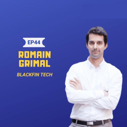 #44 Romain Grimal (Blackfin) : sur la spécialisation d'un fonds VC, et le boom de la fintech