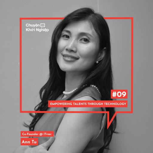 Ep 09 - Ann Tu: Empowering Talents Through Technology