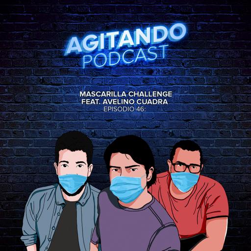 Mascarilla Challenge Feat. Avelino Cuadra - [Ep. 46]
