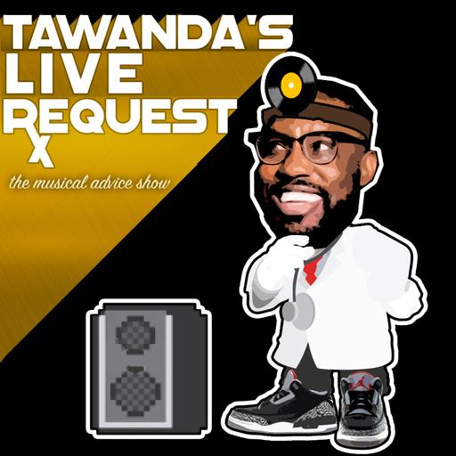Ep. 66 Live Requests for Tawanda