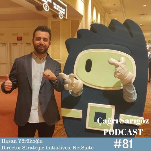 #81 Hasan Yörükoğlu - Director Strategic Initiatives, NetSuite