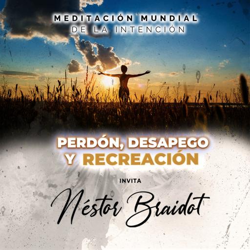 Meditación Mundial de la Intención: “Perdón, desapego y recreación.”