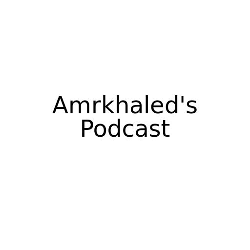 Amrkhaled's Podcast