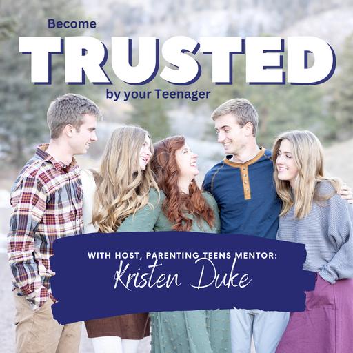 TRUSTED by your teenager with Kristen Duke