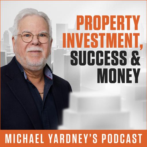 The Michael Yardney Podcast | Property Investment, Success & Money