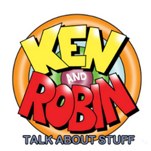 Ken and Robin Talk About Stuff