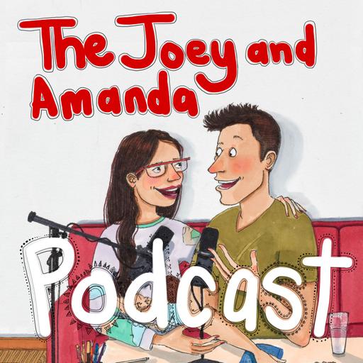 The Joey and Amanda Podcast