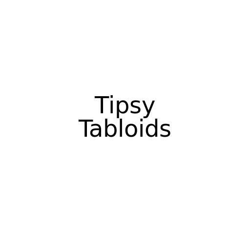 Tipsy Tabloids