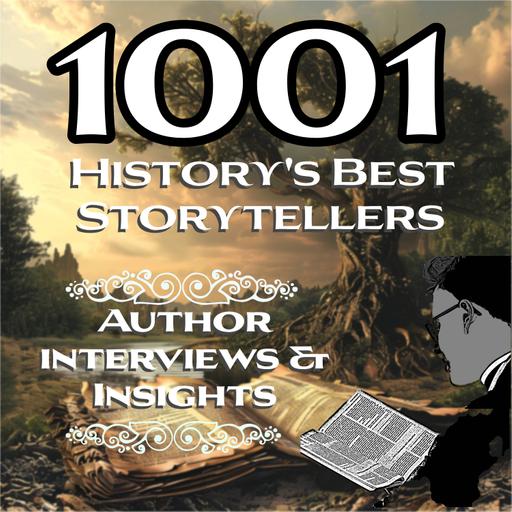 1001 History's Best Storytellers- Author Interviews