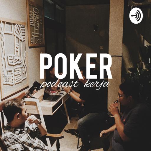 POKER - Podcast Kerja