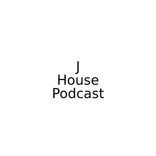 J House Podcast