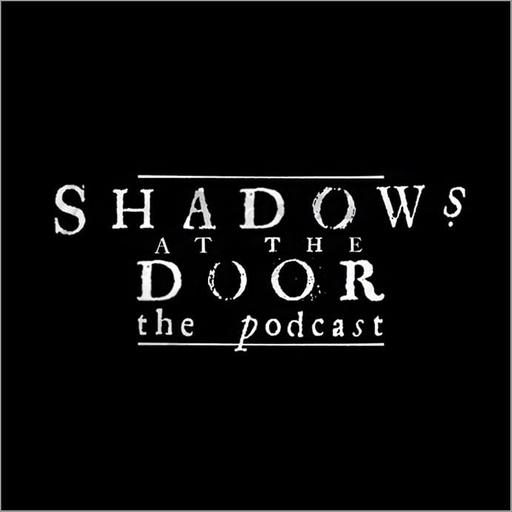 Shadows at the Door: The Podcast