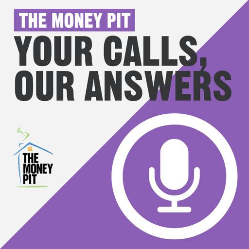 The Money Pit’s Calls & Answers