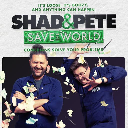 Shad and Pete Save The World!!