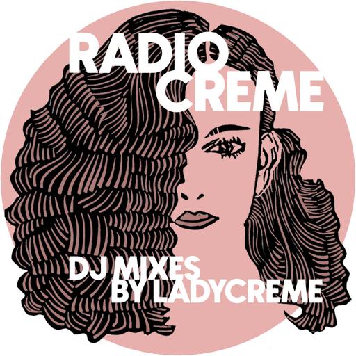 Radio Creme - DJ mixes by Ladycreme