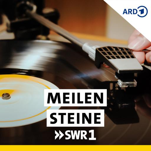 SWR1 Meilensteine - Alben, die Geschichte machten