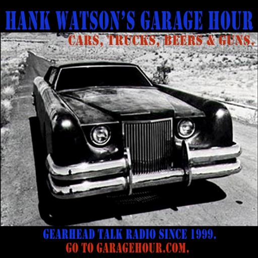 Hank Watson's Garage Hour - Cars, Trucks, Beers & Guns