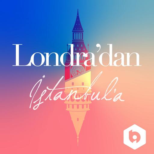 Londra'dan İstanbul'a