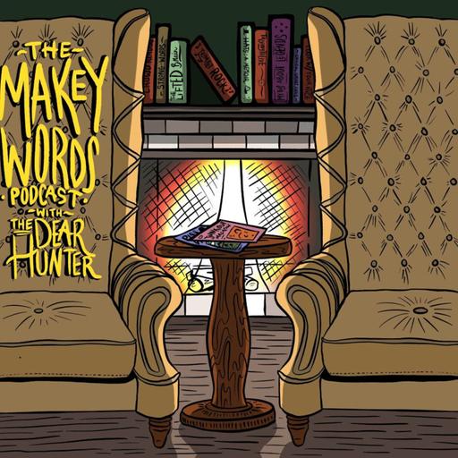 The Makey Words Podcast with The Dear Hunter