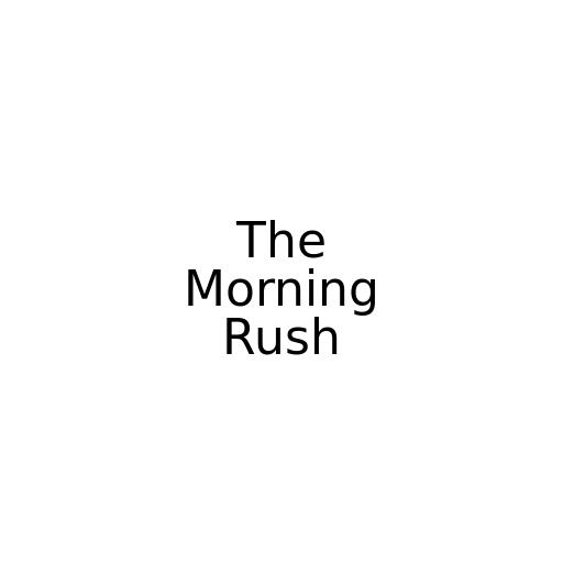 The Morning Rush