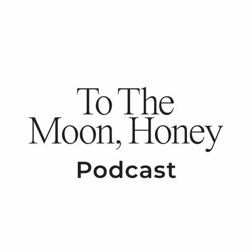 To The Moon Honey Podcast