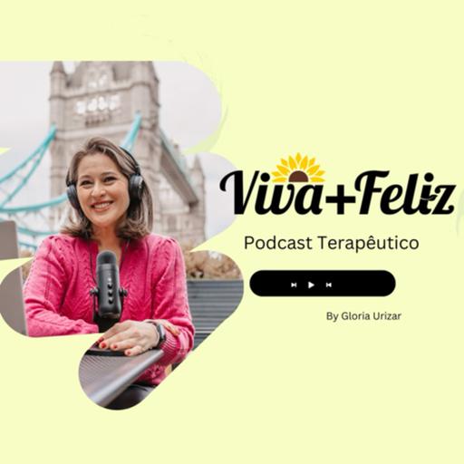 Viva + Feliz Podcast Terapêutico