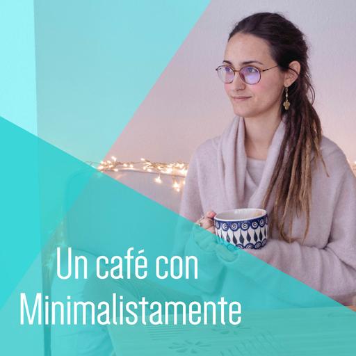 Un café con Minimalistamente