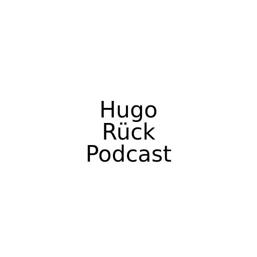 Hugo Rück Podcast