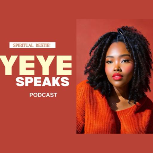 Yeye Speaks Podcast