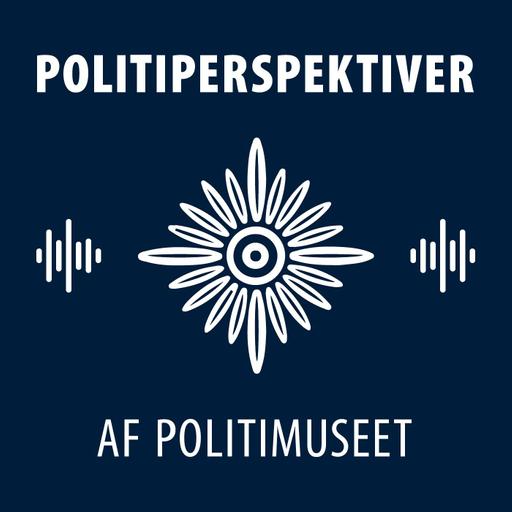 Politiperspektiver - Podcast fra Politimuseet