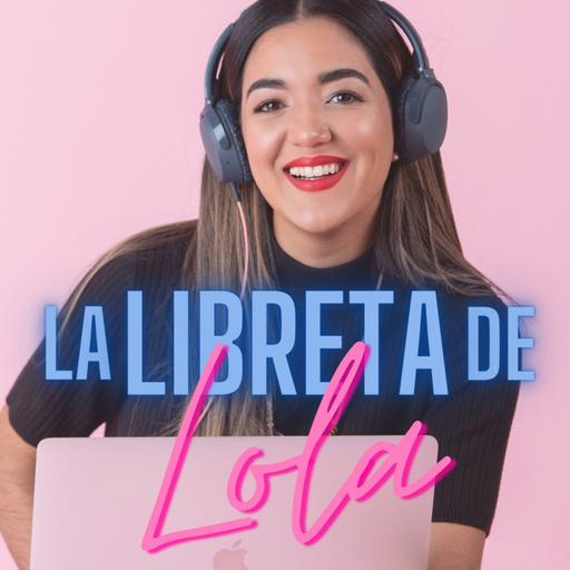 La Libreta de Lola: Podcast