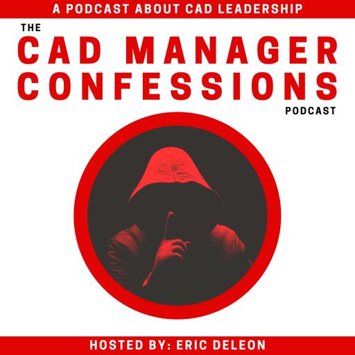 The CAD Manager Confessions Podcast