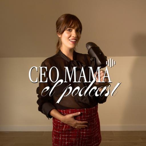 CEO MAMÁ - El Podcast de Arantxa Cañadas