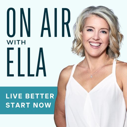 ON AIR WITH ELLA | women's wellness, mindset, motivation