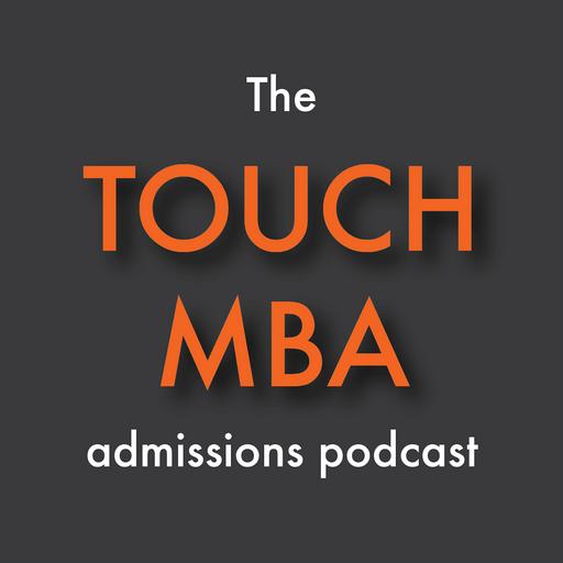 The Touch MBA Admissions Podcast