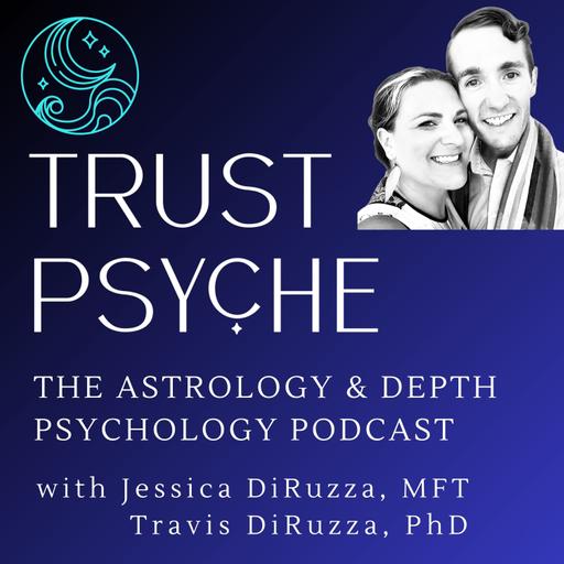 Trust Psyche Podcast | Archetypal Astrology & Depth Psychology