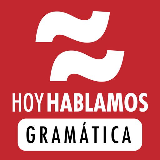 Hoy Hablamos Gramática: Podcast de gramática y lengua española | Spanish Grammar Podcast