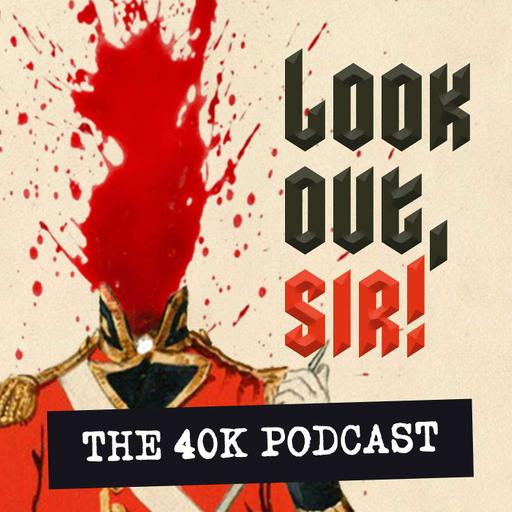 Look Out, Sir! Warhammer Podcast