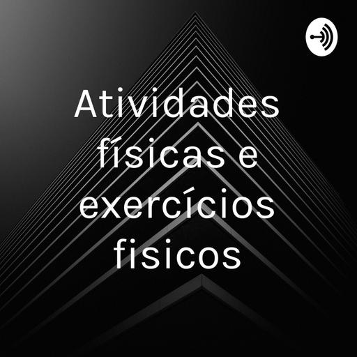 Atividades físicas e exercícios fisicos