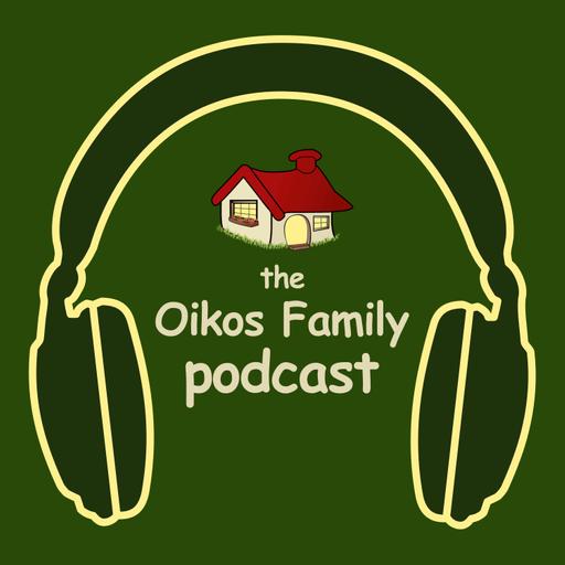 The Oikos Family Podcast