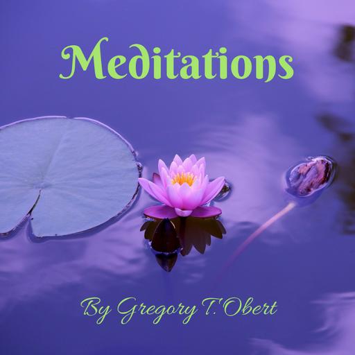 Meditations by Gregory T. Obert