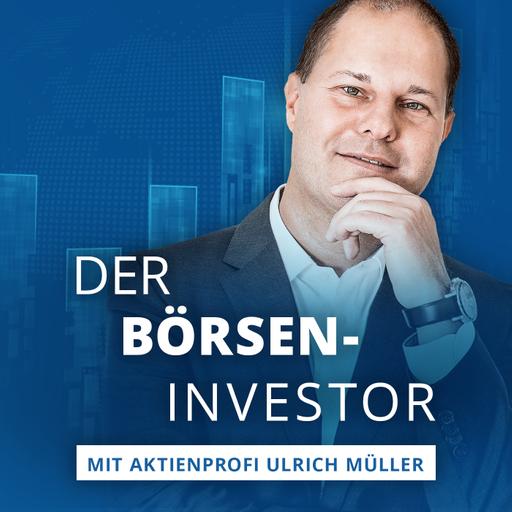 Der Börseninvestor - Aktien, Börse & Geldanlage mit Ulrich Müller